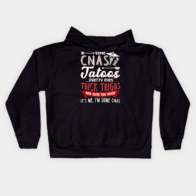 Womens Some CNAs Have Tattoos Pretty Eyes Thick Thighs T-Shirt Gifts For Nurses CNA Kids Hoodie by paynegabriel